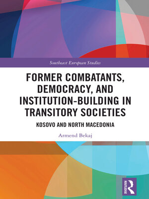 cover image of Former Combatants, Democracy, and Institution-Building in Transitory Societies